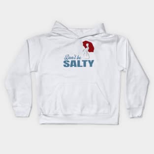 Salty - dont be a salty bitch Kids Hoodie